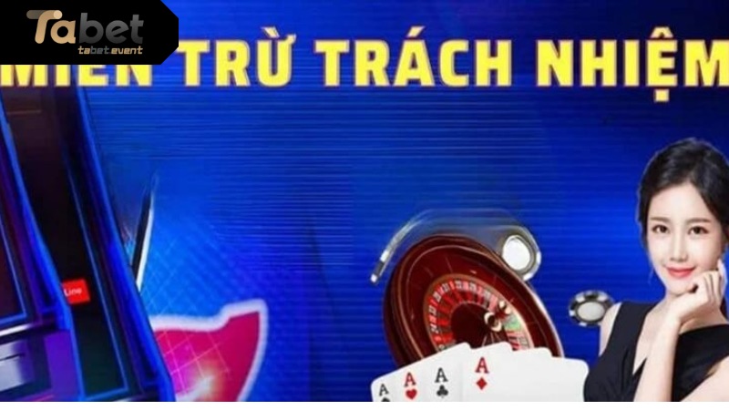 Tìm Hiểu Những Nội Dung Có Trong Miễn Trừ Trách Nhiệm TABET Những lưu ý trong chính sách miễn trừ trách nhiệm TABET