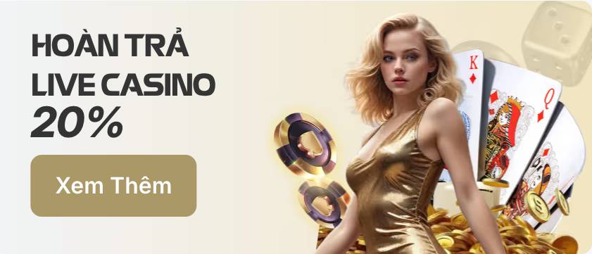 Hoàn trả live casino 20%